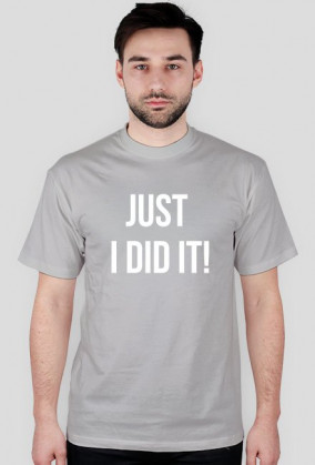 T-shirt "Just I did it!"