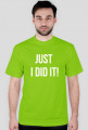 T-shirt "Just I did it!"