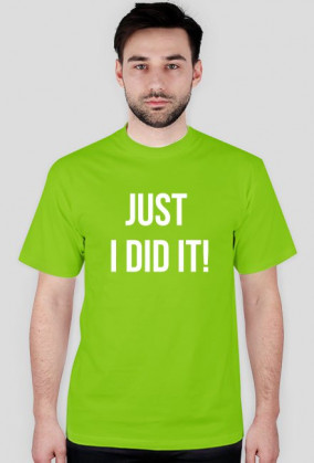 T-shirt "Just I did it!"