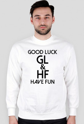 Good Luck & Have Fun - Bluza White