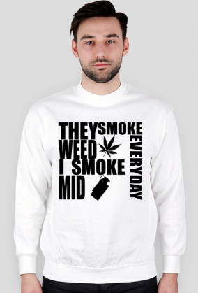 I SMOKE MID EVERYDAY - Bluza White