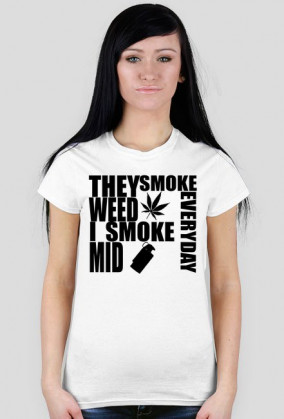 I SMOKE MID EVERYDAY - Damska - Wszystkie wersje kolorystyczne