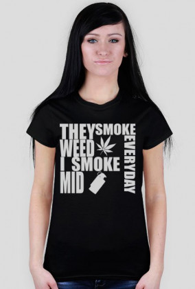 I SMOKE MID EVERYDAY - Damska - Black