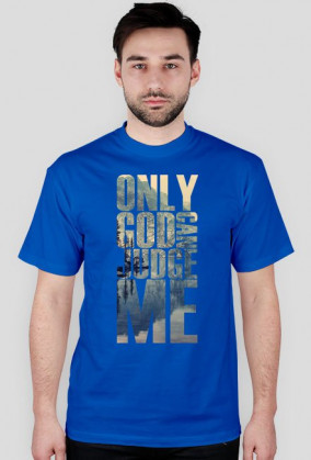 Only god can judge me