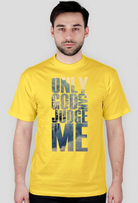Only god can judge me
