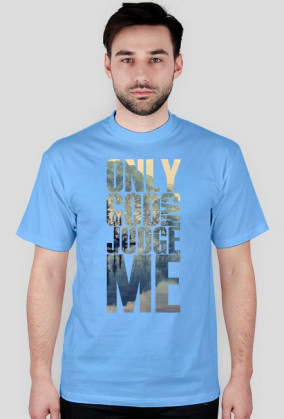 Only god can judge me