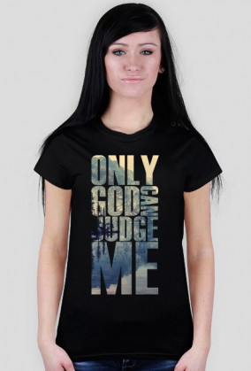 Only god can judge me