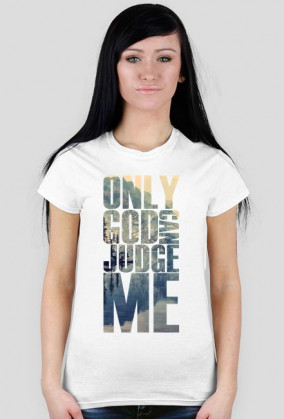Only god can judge me