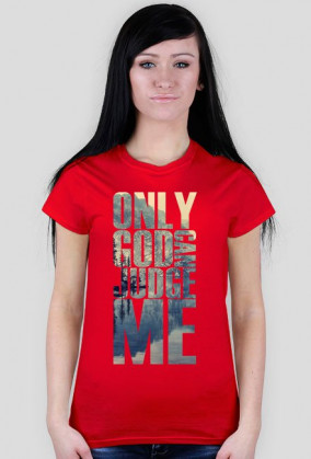 Only god can judge me