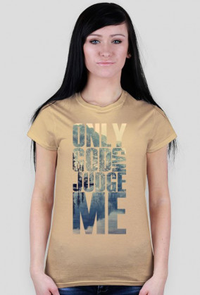 Only god can judge me