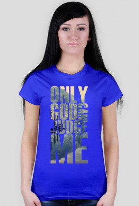 Only god can judge me