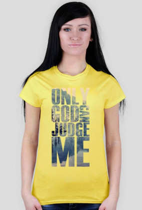 Only god can judge me
