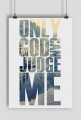Only god can judge me