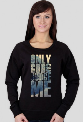 Only god can judge me
