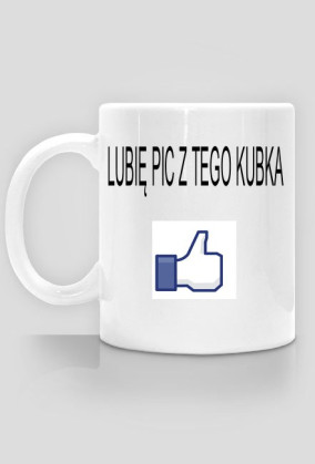 Lubię pić z tego kubka