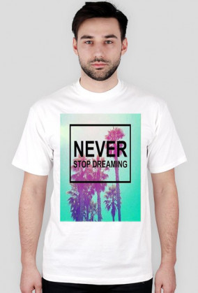D5 Never stop dreaming