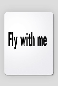 Fly with me