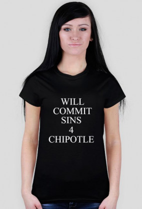 WILL COMMIT SINS 4 CHIPOTLE