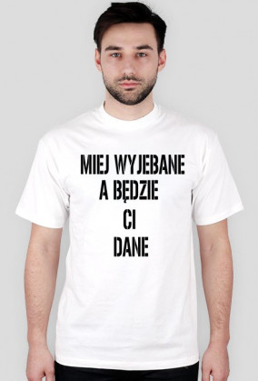 miej wyjebane a będzie ci dane