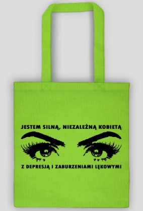 Torba Neurotyk - Jestem silną, niezależną kobietą z depresją i zaburzeniami lękowymi (różne kolory)