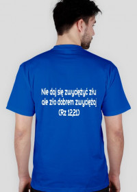 Koszulka z nadrukiem : " Nie daj się zwyciężyć złu, ale zło dobrem zwyciężaj (Rz 12,21) "