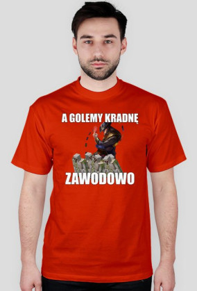 Koszulka "A Golemy kradnę zawodowo"