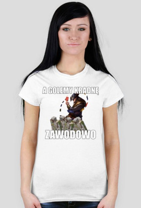 Koszulka "A Golemy kradnę zawodowo" damska
