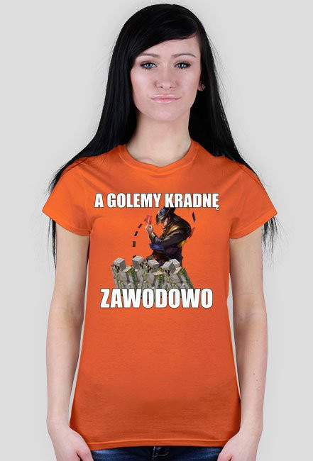 Koszulka "A Golemy kradnę zawodowo" damska