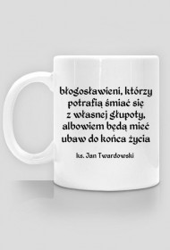 Kubek Neurotyk - Błogosławieni, którzy potrafią śmiać się z własnej głupoty, albowiem będą mieć ubaw do końca życia