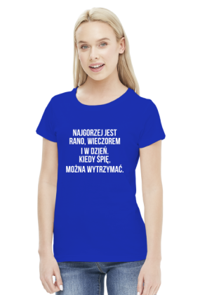 Koszulka Neurotyk - Najgorzej jest rano, wieczorem i w dzień. Kiedy śpię, można wytrzymać. (różne kolory)