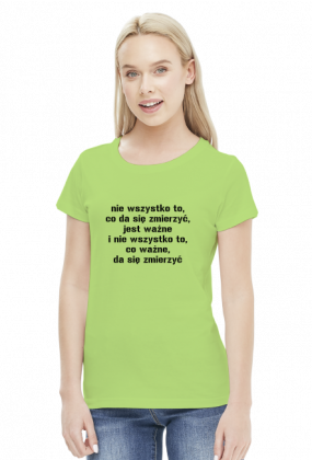 Koszulka Neurotyk - Nie wszystko to, co da się zmierzyć jest ważne, i nie wszystko to, co ważne da się zmierzyć (różne kolory)