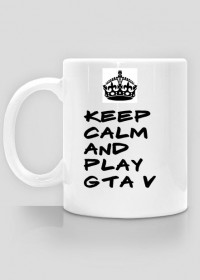 Kubek Keep Calm And Play Gta v