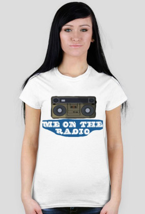 W$K Me on the radio woman