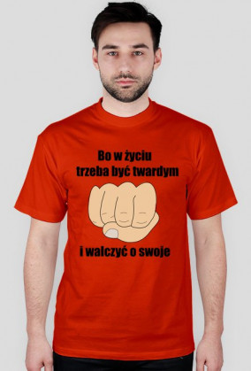 Trzeba być twardym