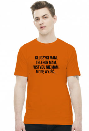 Koszulka Neurotyk - Kluczyki mam, telefon mam, wstydu nie mam, mogę wyjść... (różne kolory)