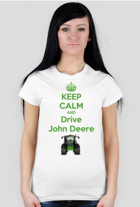 Koszulka Żeńska Keep Calm And Drive John Deere