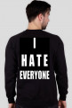 Bluza " I HATE EVERYONE"(czarna)