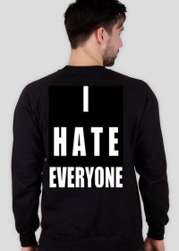 Bluza " I HATE EVERYONE"(czarna)
