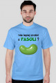Nie lepiej zrobić z fasoli? [męska]