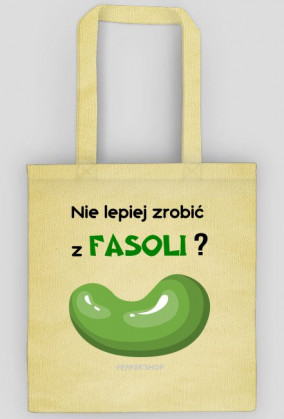 Nie lepiej zrobić z fasoli? [torba]
