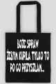 Torba "Boże spraw żebym kupiła tylko to po co przyszłam"