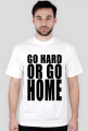 GO HARD OR GO HOME (biała)