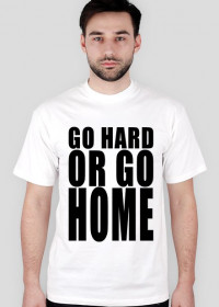 GO HARD OR GO HOME (biała)