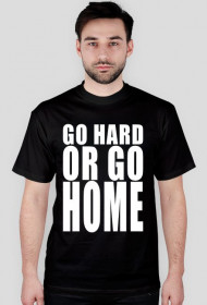 GO HARD OR GO HOME (Różne kolory)