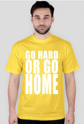 GO HARD OR GO HOME (Różne kolory)