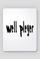 Podkładka pod mysz z napisem "Well Pleyer"
