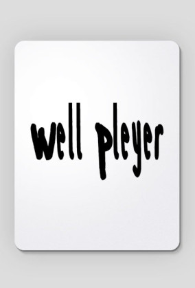 Podkładka pod mysz z napisem "Well Pleyer"