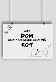 Plakat "Mój dom jest tam, gdzie jest mój kot"