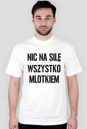 Nic na siłę