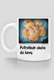 potrzebuje ciacha do kawy